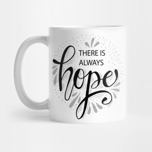 There is always hope. Hand drawn calligraphy Mug